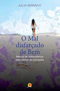 Ler O mal disfarçado de bem: manual de sobrevivência para vítimas de psicopata, do autor Júlia Bárány Ler O mal disfarçado de bem: manual de sobrevivência para vítimas de psicopata, do autor Júlia Bárány