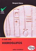 Ler O que São Hieroglifos - Volume 303. Coleção Primeiros Passos, do autor Margaret Marchiori Bakos Ler O que São Hieroglifos - Volume 303. Coleção Primeiros Passos, do autor Margaret Marchiori Bakos