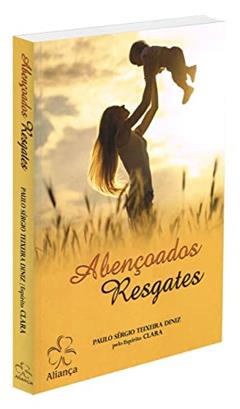 Abençoados Resgates, do autor Paulo Sérgio Teixeira Diniz