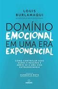 Ler Domínio emocional em uma era exponencial: Como controlar suas ações e reações e abrir-se a uma vida extraordinária, do autor Louis Burlamaqui