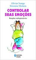 Ler Controlar suas emoções: Reações indispensáveis, do autor Olivier Nunge; Simonne Mortera