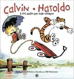 Calvin e Haroldo - E Foi Assim que tudo começou - Volume - 2, do autor Bill Watterson