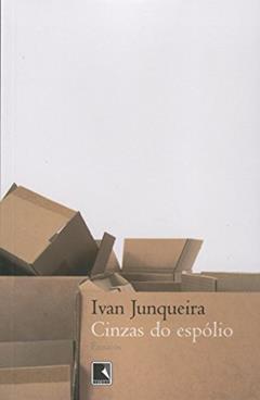 Cinzas do espólio, do autor Ivan Junqueira