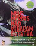 Ler Meus heróis não viraram estátua, do autor Pedro Puntoni; Luiz Bolognesi Ler Meus heróis não viraram estátua, do autor Pedro Puntoni; Luiz Bolognesi