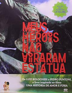 Meus heróis não viraram estátua, do autor Pedro Puntoni; Luiz Bolognesi