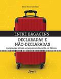 Ler Entre bagagens declaradas e não-declaradas: apropriações teóricas na pesquisa em educação em ciências, do autor Márcio Nicory Costa Souza Ler Entre bagagens declaradas e não-declaradas: apropriações teóricas na pesquisa em educação em ciências, do autor Márcio Nicory Costa Souza