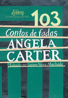 103 contos de fadas, do autor Angela Carter