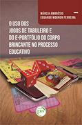 Ler O uso dos jogos de tabuleiro e do e-portfólio do corpo brincante no processo educativo, do autor Márcia Ambrósio; Eduardo Mognon Ferreira Ler O uso dos jogos de tabuleiro e do e-portfólio do corpo brincante no processo educativo, do autor Márcia Ambrósio; Eduardo Mognon Ferreira