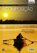 Ler Coleção Primeiros Cliques na Fotografia - A Composição, do autor Sergio Branco