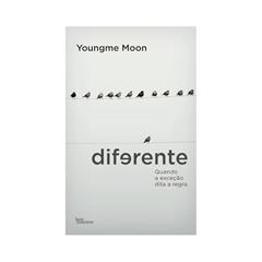Diferente: Quando a exceção dita a regra: Quando a exceção dita a regra, do autor Youngme Moon