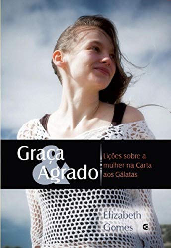 Ler Graça e Agrado, do autor Elizabeth Charles Gomes Ler Graça e Agrado, do autor Elizabeth Charles Gomes