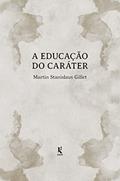 Ler A educação do caráter, do autor Martin Stanislaus Gillet