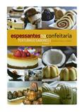 Ler Espessantes na confeitaria: Texturas e sabores, do autor Sandra Canella-Rawls