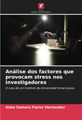 Ler Análise dos factores que provocam stress nos investigadores: O caso de um Instituto da Universidad Veracruzana, do autor Aime Samara Flores Hernández