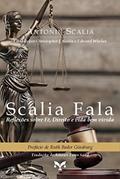 Ler Scalia Fala: Reflexões Sobre Fé, Direito E Vida Bem Vivida, do autor Antonin Gregory Scalia