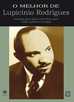 O melhor de Lupicínio Rodrigues, do autor Lupicínio Rodrigues