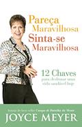 Ler Pareça Maravilhosa, Sinta-se Maravilhosa, do autor Joyce Meyer