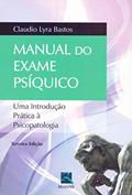 Ler Manual do Exame Psiquico: uma Introdução Prática à Psicopatologia, do autor Claudio Lyra Bastos Ler Manual do Exame Psiquico: uma Introdução Prática à Psicopatologia, do autor Claudio Lyra Bastos