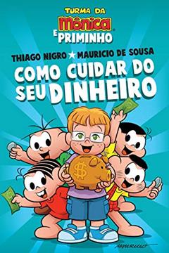 Como cuidar do seu dinheiro, do autor Thiago Nigro; Mauricio de Sousa