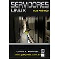 Ler Servidores Linux. Guia Prático, do autor Carlos Eduardo Morimoto Ler Servidores Linux. Guia Prático, do autor Carlos Eduardo Morimoto