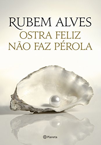 Ler Ostra feliz não faz pérola: 2ª Edição, do autor Rubem Alves