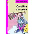 Ler Carolina e a Ostra, do autor Julio Emilio Braz