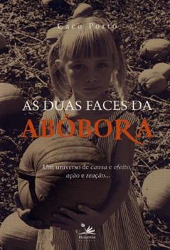 As Duas Faces Da Abobora, do autor Caco Porto