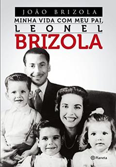 Minha Vida Com Meu Pai, Leonel Brizola, do autor Joao Brizola