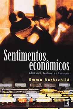 SENTIMENTOS ECONÔMICOS, do autor Emma Rothschild