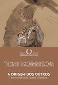 Ler A origem dos outros: Seis ensaios sobre racismo e literatura, do autor Toni Morrison Ler A origem dos outros: Seis ensaios sobre racismo e literatura, do autor Toni Morrison