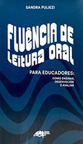 Ler FLUÊNCIA DE LEITURA ORAL PARA EDUCADORES: COMO ENSINAR, DESENVOLVER E AVALIAR, do autor SANDRA PULIEZI Ler FLUÊNCIA DE LEITURA ORAL PARA EDUCADORES: COMO ENSINAR, DESENVOLVER E AVALIAR, do autor SANDRA PULIEZI