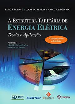 A estrutura tarifária de energia elétrica: teoria e aplicação, do autor Fábio S. El Hage; Lucas P. C. Ferraz; Marco A. P. Delgado