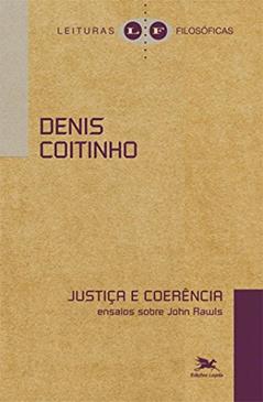 Justiça e coerência - Ensaios sobre John Rawls, do autor Denis Coitinho