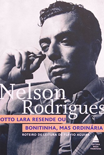 Ler Bonitinha, Mas Ordinária, do autor Nelson Rodrigues Ler Bonitinha, Mas Ordinária, do autor Nelson Rodrigues