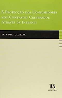 A Protecção dos Consumidores nos Contratos Celebrados Através da Internet, do autor Elsa Dias Oliveira