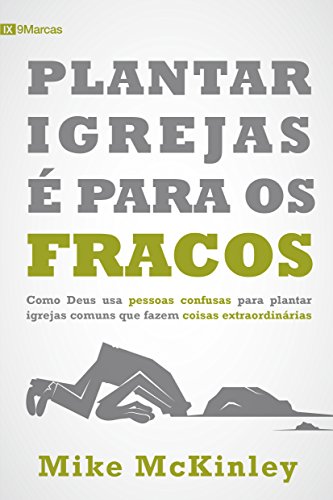 Plantar Igrejas é para os fracos, do autor Mike Mckinley
