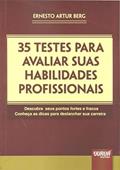 Ler 35 Testes para Avaliar suas Habilidades Profissionais - Descubra seus Pontos Fortes e Fracos - Conheça as Dicas para Deslanchar sua Carreira, do autor Ernesto Artur Berg
