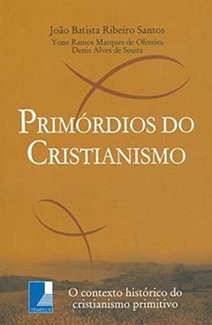 Primórdios do Cristianismo, do autor Joao Batista Ribeiro Santos