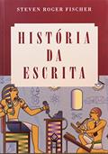 Ler História da escrita, do autor Steven Roger Fischer