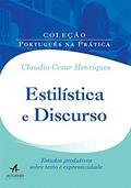 Ler Estilística e Discurso: Estudos Produtivos Sobre Texto e Expressividade, do autor Claudio Cezar Henriques Ler Estilística e Discurso: Estudos Produtivos Sobre Texto e Expressividade, do autor Claudio Cezar Henriques