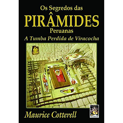 Ler Os Segredos das Pirâmides Peruanas, do autor Maurice Cotterell Ler Os Segredos das Pirâmides Peruanas, do autor Maurice Cotterell