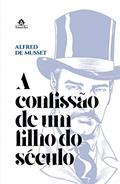 Ler A confissão de um filho do século, do autor Alfred de Musset