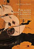 Ler Por mares nunca dantes navegados: A aventura dos descobrimentos, do autor Fábio Pestana Ramos Ler Por mares nunca dantes navegados: A aventura dos descobrimentos, do autor Fábio Pestana Ramos