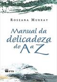 Ler Manual da Delicadeza de A a Z, do autor Roseana Murray Ler Manual da Delicadeza de A a Z, do autor Roseana Murray