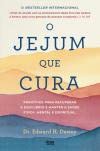 Ler O Jejum que Cura - Princípios para recuperar o equilíbrio e manter a saúde física, mental e espiritual, do autor Dr. Edward H. Dewey