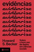 Ler Evidências: Sobre o bom uso de dados em ciências sociais, do autor Howard S. Becker Ler Evidências: Sobre o bom uso de dados em ciências sociais, do autor Howard S. Becker