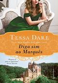 Ler Diga sim ao Marquês, do autor Tessa Dare Ler Diga sim ao Marquês, do autor Tessa Dare