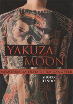 Yakuza Moon. Memorias Da Filha De Um Gángster, do autor Shoko Tendo