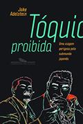Ler Tóquio proibida: Uma viagem perigosa pelo submundo japonês, do autor Jake Adelstein