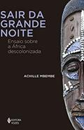 Ler Sair da grande noite: Ensaio sobre a África descolonizada, do autor Achille Mbembe Ler Sair da grande noite: Ensaio sobre a África descolonizada, do autor Achille Mbembe